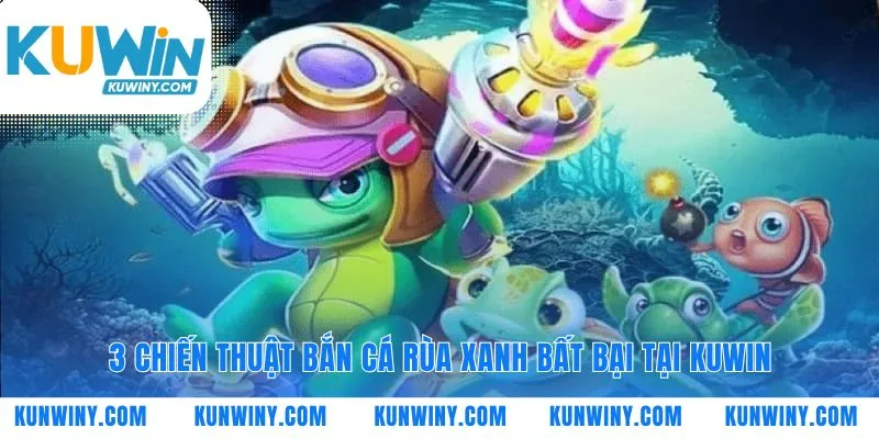 Các lối chơi hiệu quả trong game bắn cá rùa xanh