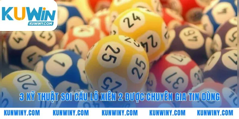 Chuyển từ may mắn sang chiến lược soi cầu lô xiên 2
