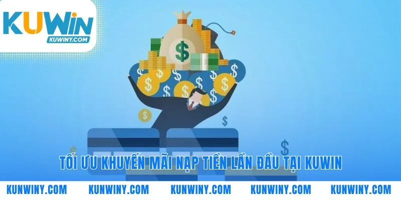 Cách nạp tiền KUWIN để nhận ưu đãi tốt nhất