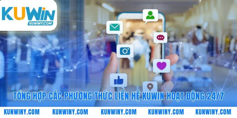 Bốn phương thức liên hệ KUWIN luôn sẵn sàng hỗ trợ