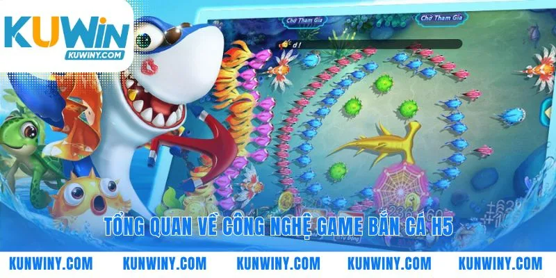 Công nghệ vượt trội mang lại trải nghiệm game bắn cá H5